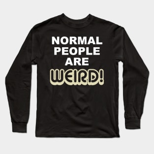 Weird people Long Sleeve T-Shirt